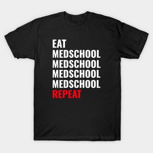 Eat Medschool Medschool Repeat - Medical Student in Medschool T-Shirt